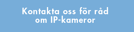 Kontakta oss för råd om IP-kameror